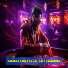 batata recheada em caraguatatuba
